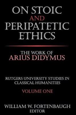 On Stoic and Peripatetic Ethics -  William Fortenbaugh