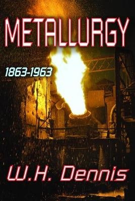 Metallurgy -  W.H. Dennis