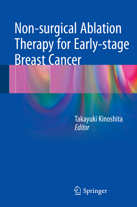 Non-surgical Ablation Therapy for Early-stage Breast Cancer - 
