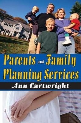 Parents and Family Planning Services -  Ann Cartwright