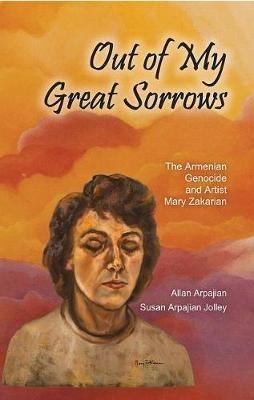 Out of My Great Sorrows -  Allan Arpajian,  Susan Arpajian Jolley