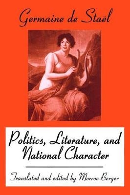 Politics, Literature and National Character -  Morroe Berger,  Madame De Stael