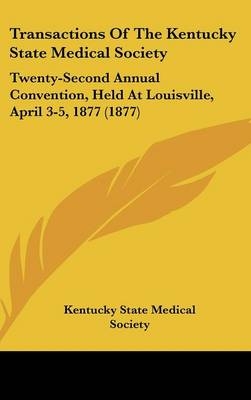 Transactions Of The Kentucky State Medical Society -  Kentucky State Medical Society