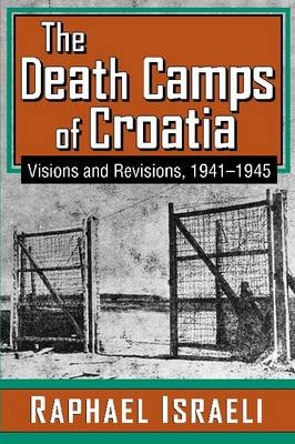 Death Camps of Croatia -  Raphael Israeli