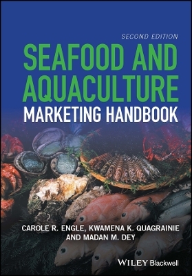 Seafood and Aquaculture Marketing Handbook - Carole R. Engle, Kwamena K. Quagrainie, Madan M. Dey