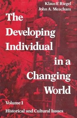 Developing Individual in a Changing World -  John Meacham,  Klaus Riegel