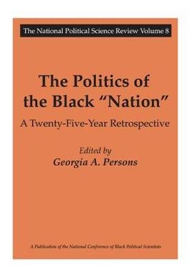 Politics of the Black Nation -  Georgia A. Persons