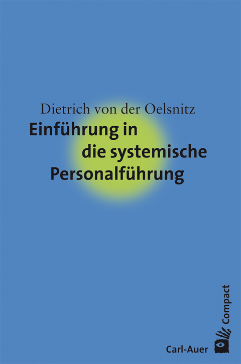 Einführung in die systemische Personalführung - Dietrich von der Oelsnitz