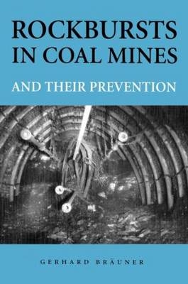 Rockbursts in Coal Mines and Their Prevention -  Gerhard Braeuner