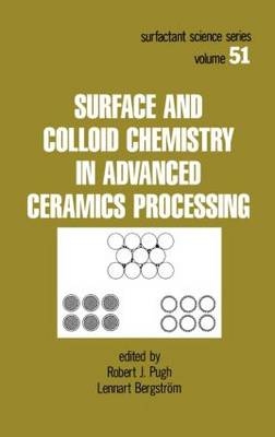 Surface and Colloid Chemistry in Advanced Ceramics Processing - 