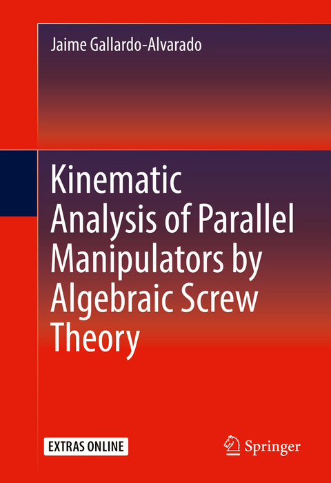 Kinematic Analysis of Parallel Manipulators by Algebraic Screw Theory - Jaime Gallardo-Alvarado