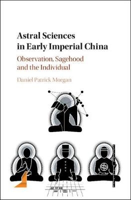 Astral Sciences in Early Imperial China -  Daniel Patrick Morgan