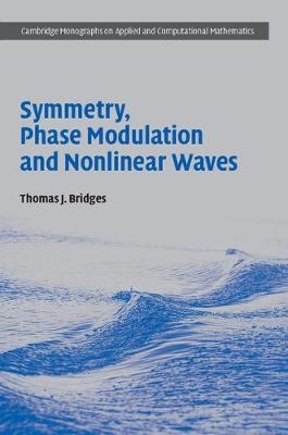 Symmetry, Phase Modulation and Nonlinear Waves -  Thomas J. Bridges