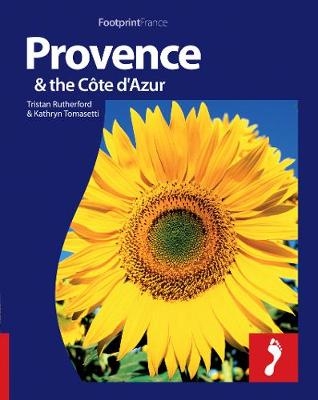 Provence & Côte d'Azur Footprint Full-Colour Guide - Tristan Rutherford, Kathryn Tomasetti