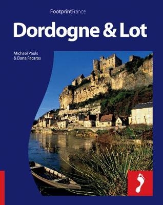 Dordogne & Lot Footprint Full-Colour Guide - Michael Pauls, Dana Facaros