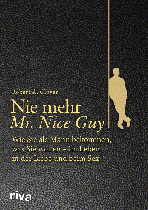 Nie mehr Mr. Nice Guy - Robert A. Glover