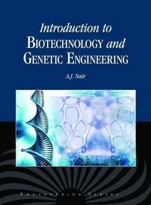 Introduction to Biotechnology and Genetic Engineering - A.J. Nair