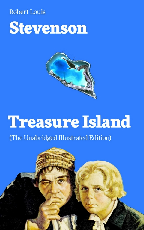 Treasure Island (The Unabridged Illustrated Edition) -  Robert Louis Stevenson