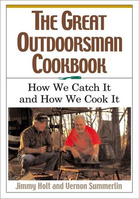 Great Outdoorsman Cookbook -  Jimmy Holt,  Vernon Summerlin