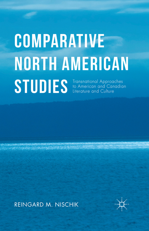 Comparative North American Studies - Reingard M Nischik