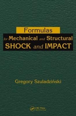 Formulas for Mechanical and Structural Shock and Impact - Gregory Szuladzinski