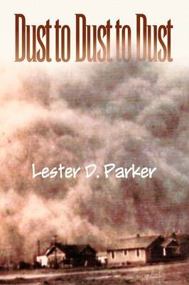 Dust to Dust to Dust - Lester D Parker