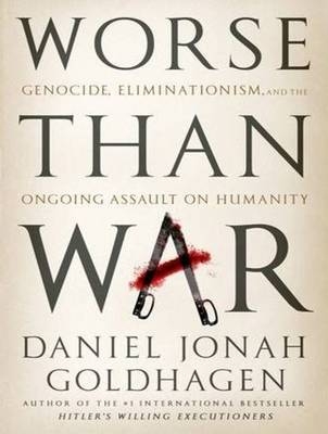 Worse Than War - Daniel Jonah Goldhagen