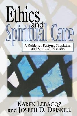 Ethics and Spiritual Care - Karen Lebacqz, Joseph D. Driskill