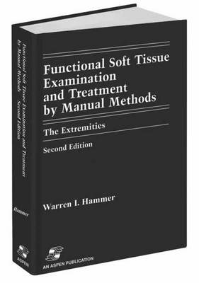 Functional Soft-Tissue Examination and Treatment by Manual Methods: the Extremities - Warren I. Hammer