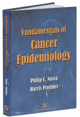 Fundamentals of Cancer Epidemiology - Philip C. Nasca, Harris Pastides