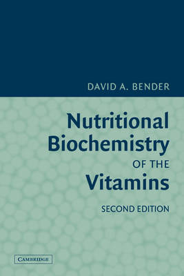 Nutritional Biochemistry of the Vitamins - David A. Bender