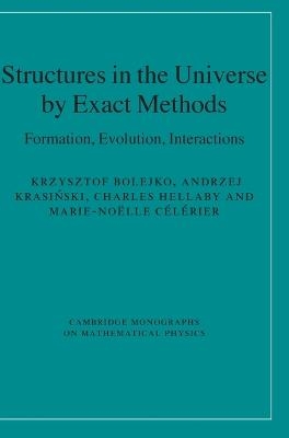 Structures in the Universe by Exact Methods - Krzysztof Bolejko, Andrzej Krasiński, Charles Hellaby, Marie-Noëlle Célérier