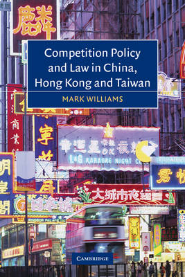 Competition Policy and Law in China, Hong Kong and Taiwan - Mark Williams