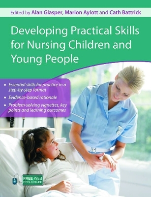 Developing Practical Skills for Nursing Children and Young People - 