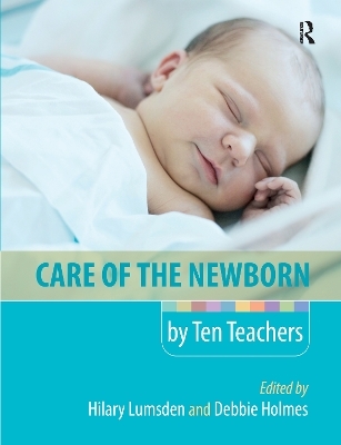 Care of the Newborn by Ten Teachers - 