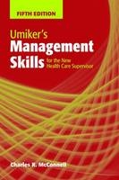 Umiker's Management Skills for the New Health Care Supervisor - Charles R. McConnell