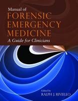 Manual of Forensic Emergency Medicine - Ralph Riviello