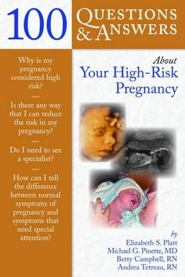 100 Questions  &  Answers About Your High-Risk Pregnancy - Elizabeth S. Platt, Betty Campbell, Andrea Tetreau, Michael G. Pinette