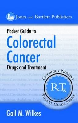 Pocket Guide to Colorectal Cancer Drugs and Treatment - Gail M. Wilkes