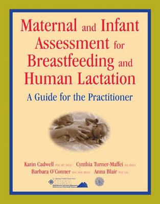 Maternal and Infant Assessment for Breastfeeding and Human Lactation - Karin Cadwell