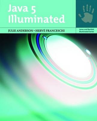 Java 5 Illuminated - Julie Anderson, Herve Franceschi