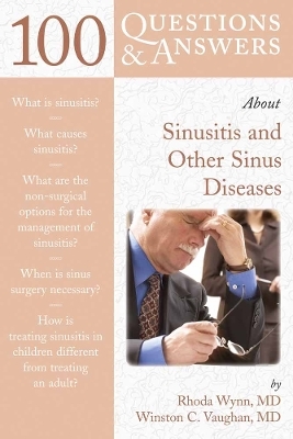 100 Questions & Answers About Sinusitis and Other Sinus Diseases - Rhoda Wynn, Winston C. Vaughan