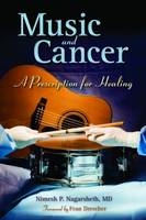 Music And Cancer: A Prescription For Healing - Nimesh P Nagarsheth