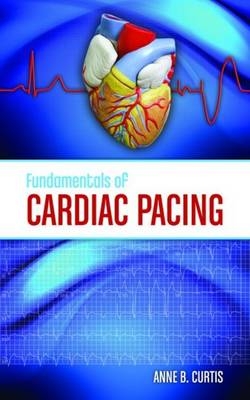 Fundamentals of Cardiac Pacing - Anne B Curtis