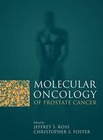 Molecular Oncology of Prostate Canc - Jeffrey S. Ross, Christopher S. Foster