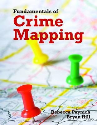 Fundamentals of Crime Mapping - Rebecca Paynich, Bryan Hill
