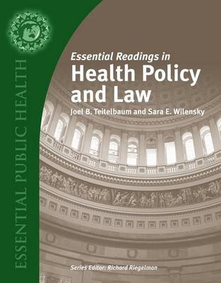 Essential Readings in Health Policy and Law - Joel B. Teitelbaum, Sara E. Wilensky