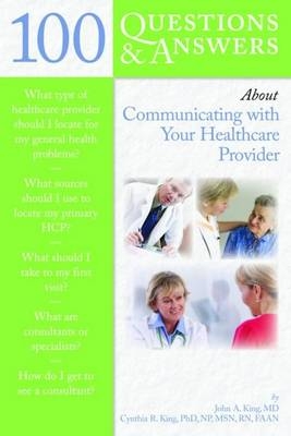 100 Questions  &  Answers About Communicating With Your Healthcare Provider - John King, Cynthia R. King