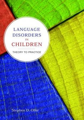 Language Disorders In Children: Theory To Practice - Stephen  D. Oller
