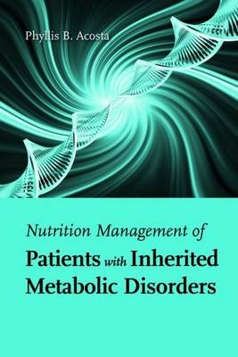 Nutrition Management Of Patients With Inherited Metabolic Disorders - Phyllis B. Acosta